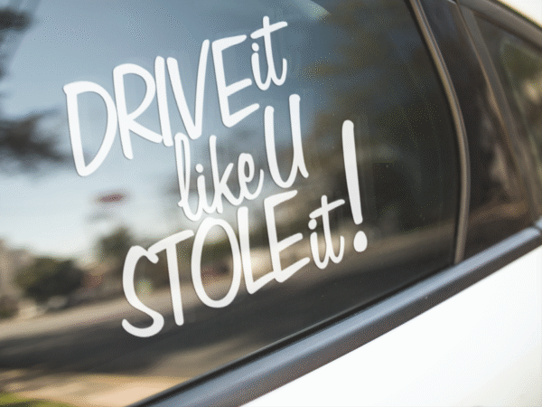Drive it like you stole it