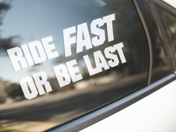 Ride Fast Or Be Last